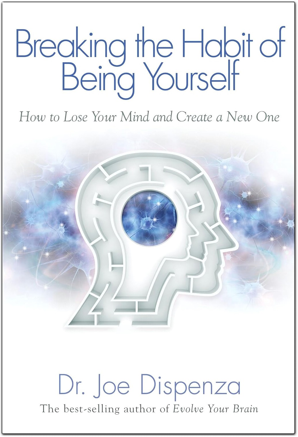 Breaking the Habit of Being Yourself Book Summary
