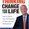 Change Your Thinking Change Your Life How to Unlock Your Full Potential for Success and Achievement Perfect by Brian Tracy