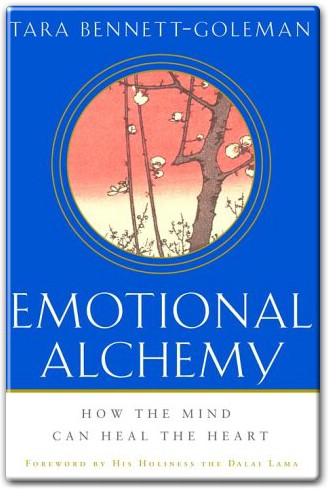 Emotional Alchemy How the Mind Can Heal the Heart by Tara Bennett-Goleman