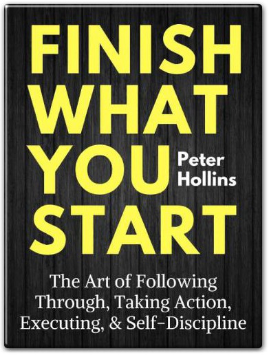 Book Review Finish What You Start – How to Build Self-Discipline and Achieve Your Goals