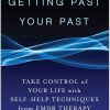 Getting Past Your Past Take Control of Your Life with Self-Help Techniques from EMDR Therapy by Francine Shapiro