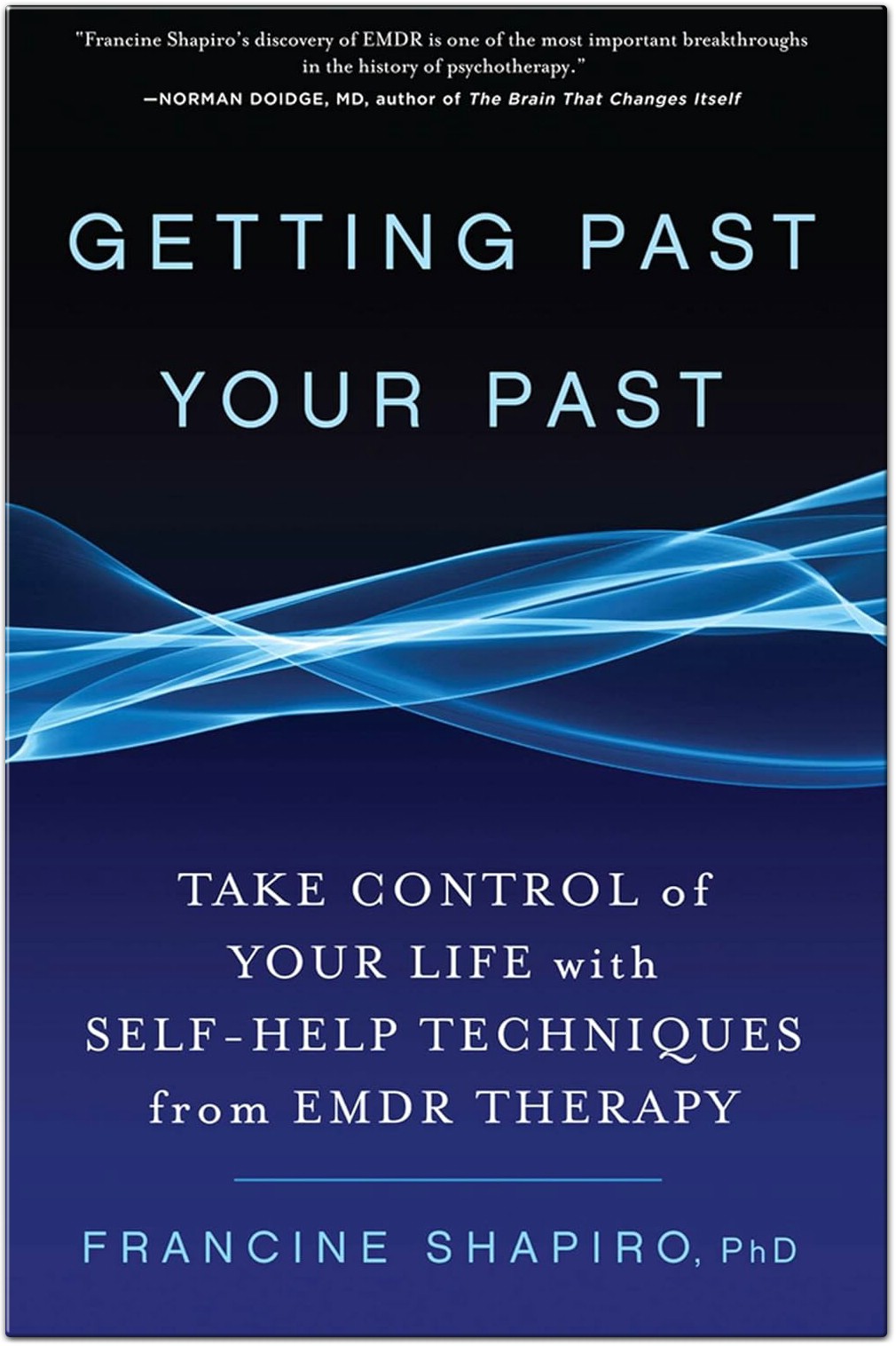 Getting Past Your Past Take Control of Your Life with Self-Help Techniques from EMDR Therapy by Francine Shapiro