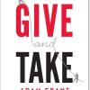 Summary of Give and Take by Adam Grant: The Secret to Success Through Helping Others