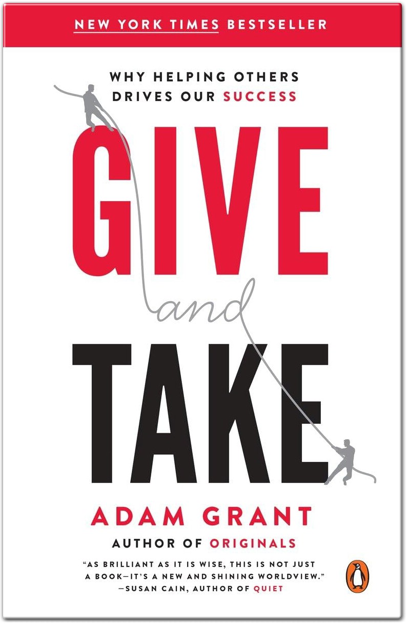 Summary of Give and Take by Adam Grant: The Secret to Success Through Helping Others