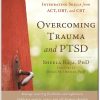 Overcoming Trauma and PTSD A Workbook Integrating Skills from ACT - DBT and CBT by Sheela Raja