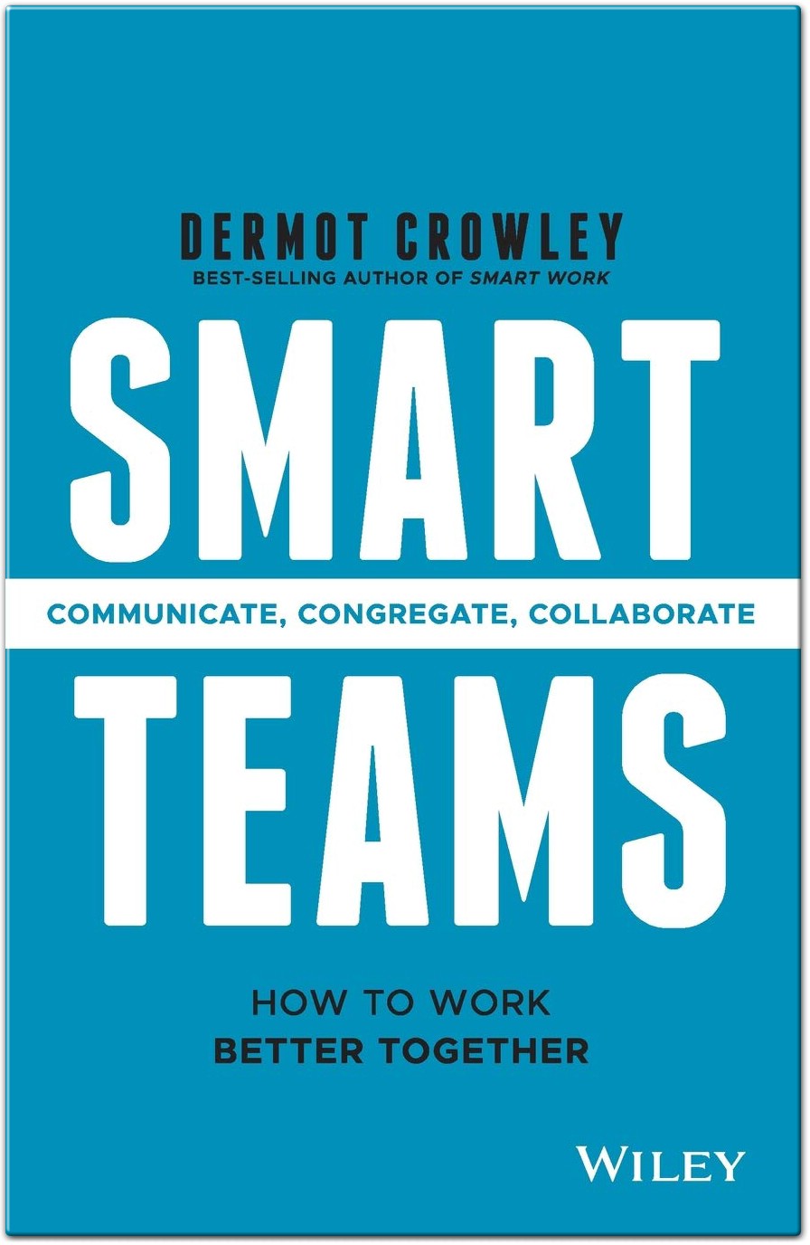 Smart Teams How to Move from Friction to Flow and Work Better Together by Dermot Crowley