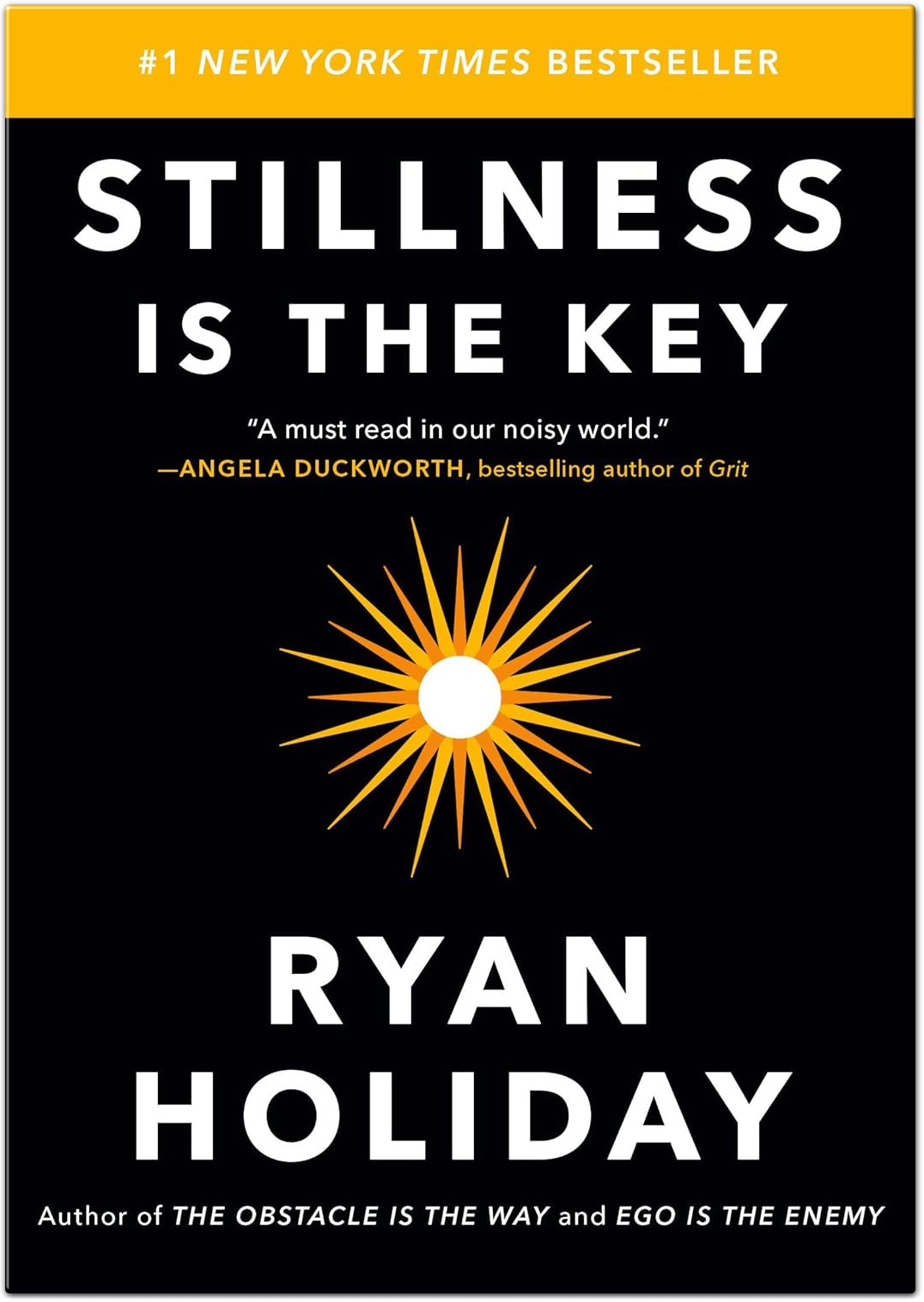 Stillness Is the Key by Ryan Holiday