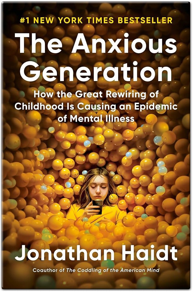 The Anxious Generation How the Great Rewiring of Childhood Is Causing an Epidemic of Mental Illness By Jonathan Haidt