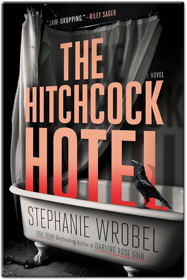 The Hitchcock Hotel A Novel by Stephanie Wrobel