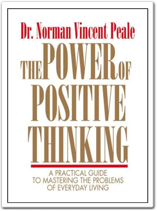The Power of Positive Thinking A Practical Guide to Mastering the Problems Of Everyday Living by Norman Vincent Peale