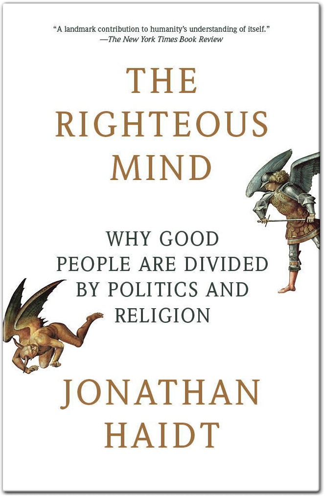 The Righteous Mind Why Good People are Divided by Politics and Religion by Jonathan Haidt