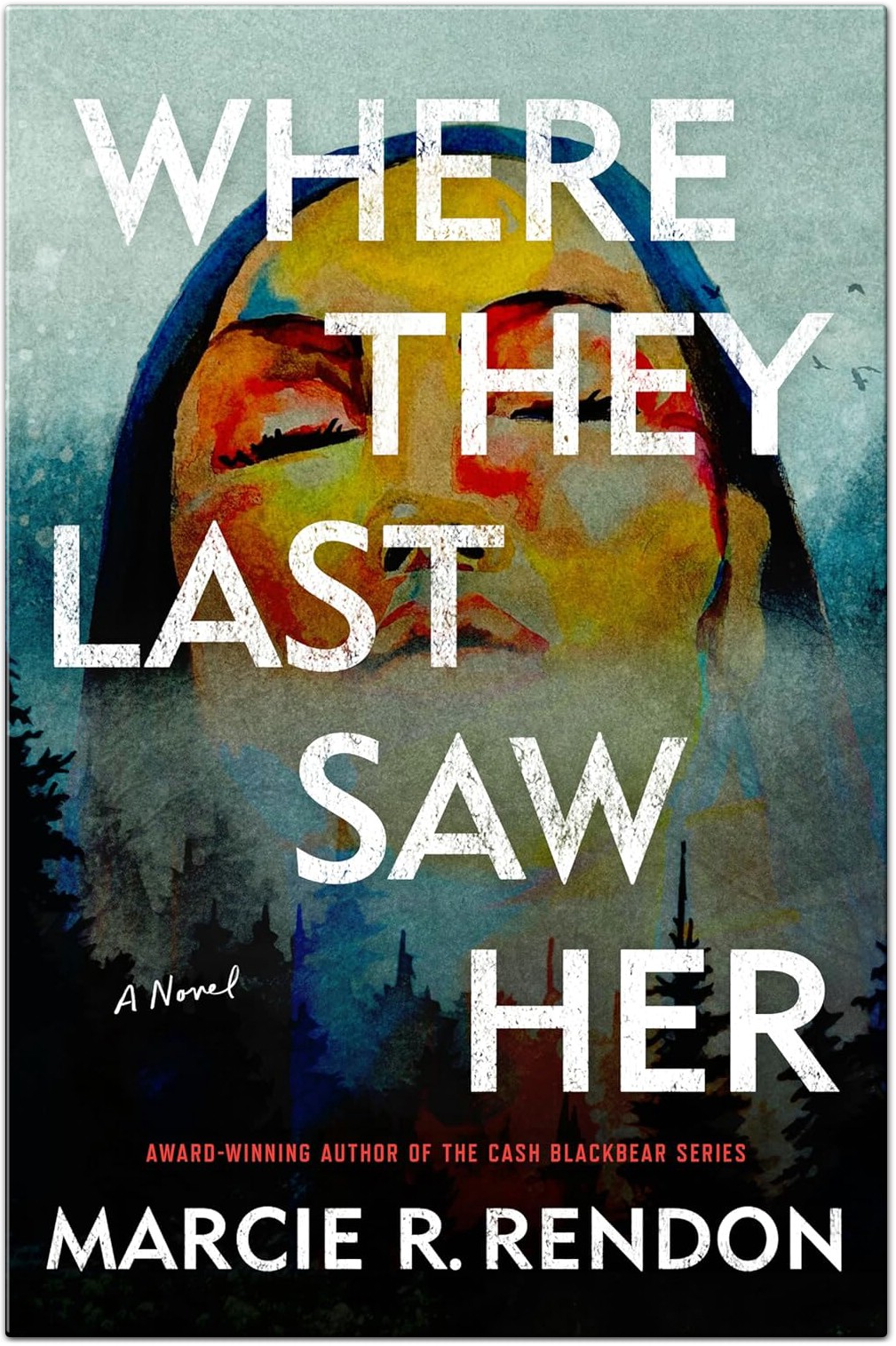Where They Last Saw Her A Novel by Marcie R. Rendon
