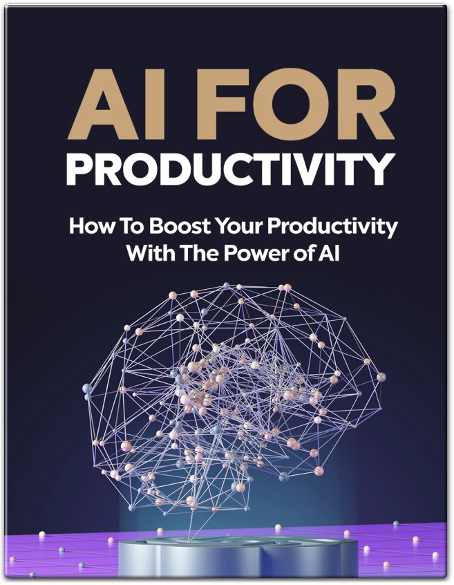 Al FOR PRODUCTIVITY How To Boost Your Productivity With The Power of Al
