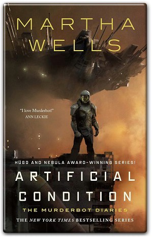 Artificial Condition The Murderbot Diaries 2 A Novel by Martha Wells
