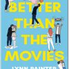 Better Than the Movies A Novel by Lynn Painter
