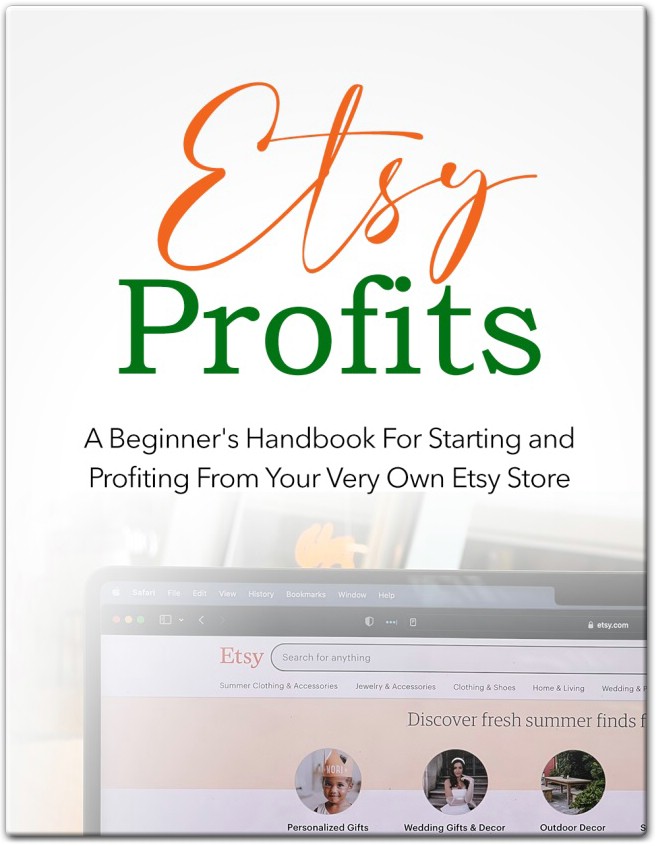 Etsy Profits A Beginner’s Handbook For Starting and Profiting From Your Very Own Etsy Store