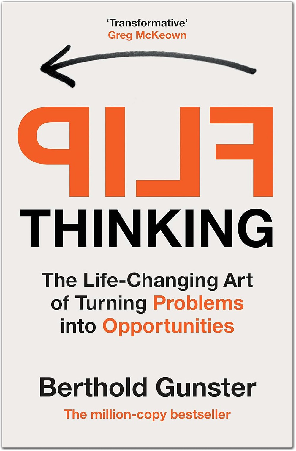Flip Thinking The Life-Changing Art of Turning Problems into Opportunities by Berthold Gunster