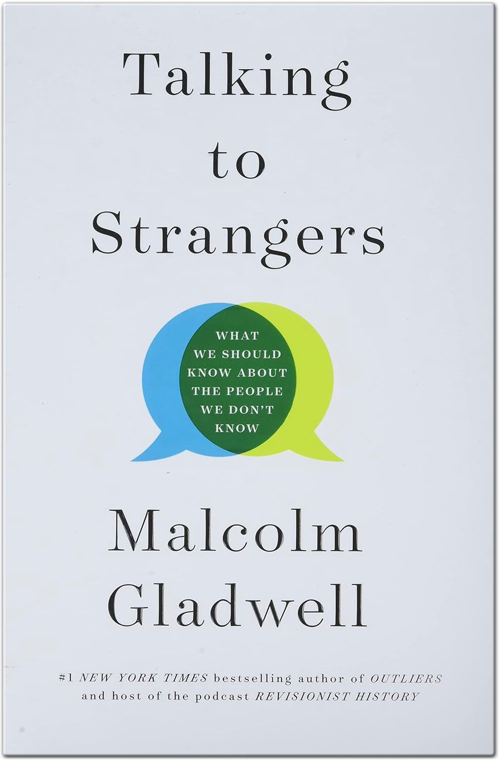 Talking to Strangers What We Should Know about the People We Don't Know by Malcolm Gladwell