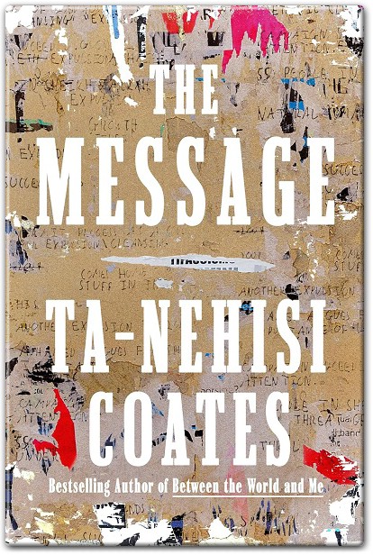 The Message by Ta-Nehisi Coates