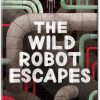 The Wild Robot Escapes A Novel By Peter Brown