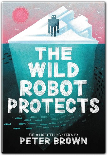 The Wild Robot Protects A Novel By Peter Brown