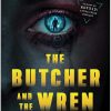 he Butcher and the Wren A Novel by Alaina Urquhart