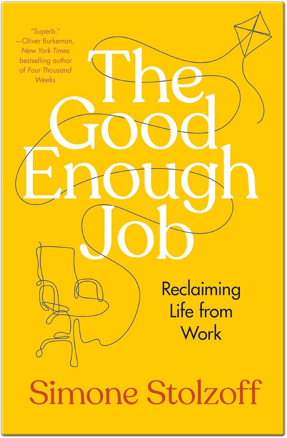 The Good Enough Job: Reclaiming Life from Work by Simone Stolzoff