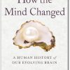 How the Mind Changed A Human History of our Evolving Brain by Joseph Jebelli