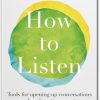 Book Summary: How to Listen – Mastering Conversations That Matter Most