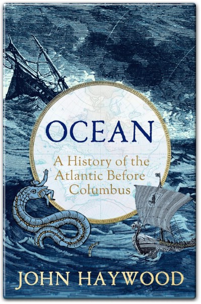 Ocean – The Atlantic Before Columbus by John Haywood