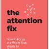 The Attention Fix by Anders Hansen – Mastering Focus in a Distracting World