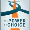 The Power of Choice Embracing Efficacy to Drive Your Career by Michael C. Hyter