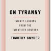 On Tyranny by Timothy Snyder Twenty Lessons from History We Must Learn - Book Summary