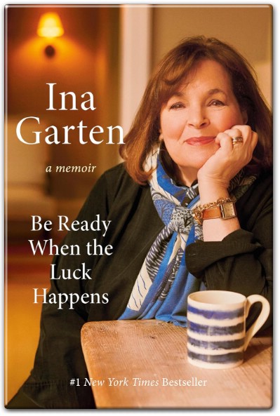 Be Ready When the Luck Happens by Ina Garten – Book Summary & Key Insights