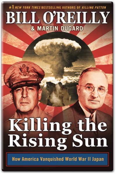 Killing the Rising Sun by Bill O’Reilly – Book Summary