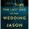 The Last One at the Wedding by Jason Rekulak – Book Summary and Review
