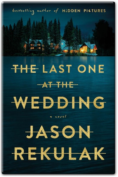 The Last One at the Wedding by Jason Rekulak – Book Summary and Review