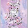 A Complete Summary of All This Twisted Glory (This Woven Kingdom #3) by Tahereh Mafi
