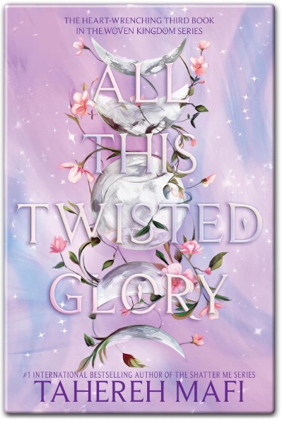A Complete Summary of All This Twisted Glory (This Woven Kingdom #3) by Tahereh Mafi