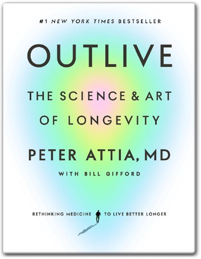 Outlive Summary and Review The Science and Art of Longevity