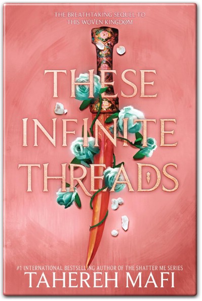 These Infinite Threads A Complete Book Summary of Woven Kingdom 2 by Tahereh Mafi