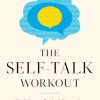The Self-Talk Workout by Rachel Goldsmith Turow Book Summary & Key Takeaways