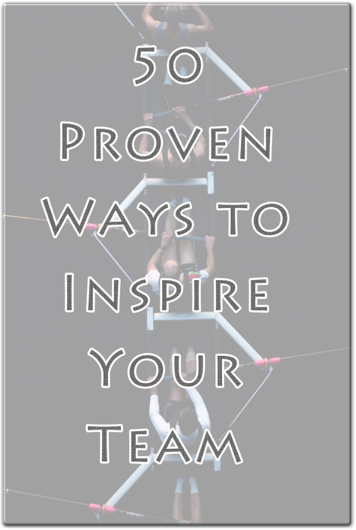 50 Proven Ways to Inspire Your Team The Ultimate Leadership Guide