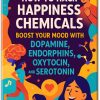 How to Hack Happiness Chemicals Boost Your Mood with Dopamine, Endorphins, Oxytocin, and Serotonin