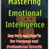 Mastering Emotional Intelligence: Key Do's and Don'ts for Personal and Professional Growth