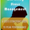 Mastering Stress Management A CEO’s Strategic Guide to Peak Performance